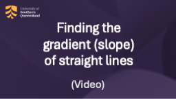 Click this image to play the video for Finding the gradient (slope) of straight lines.